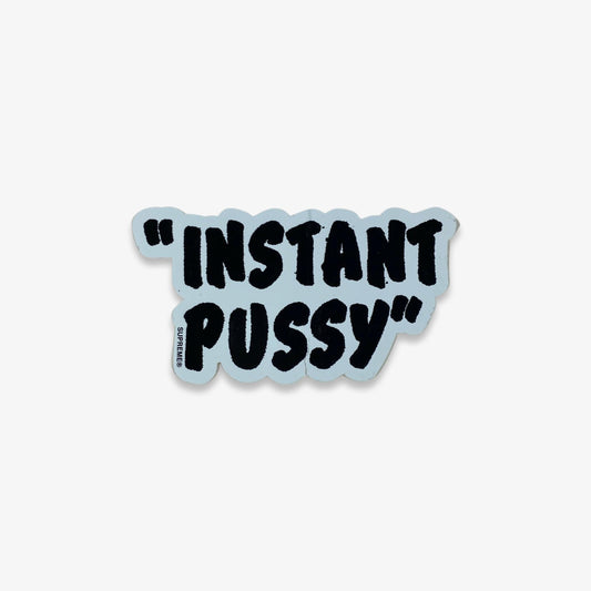 Supreme Sticker 'Instant P*ssy' White / Black (SS16) Skateboard Vinyl Decal Graphic Artwork for Unisex Adult Mens Womens Kids GS Youth Hypebeast Skateboard Vinyl Decal Graphic Artwork for Unisex Adult Mens Womens Kids GS Youth Hypebeast - AVBL MRKT (1)