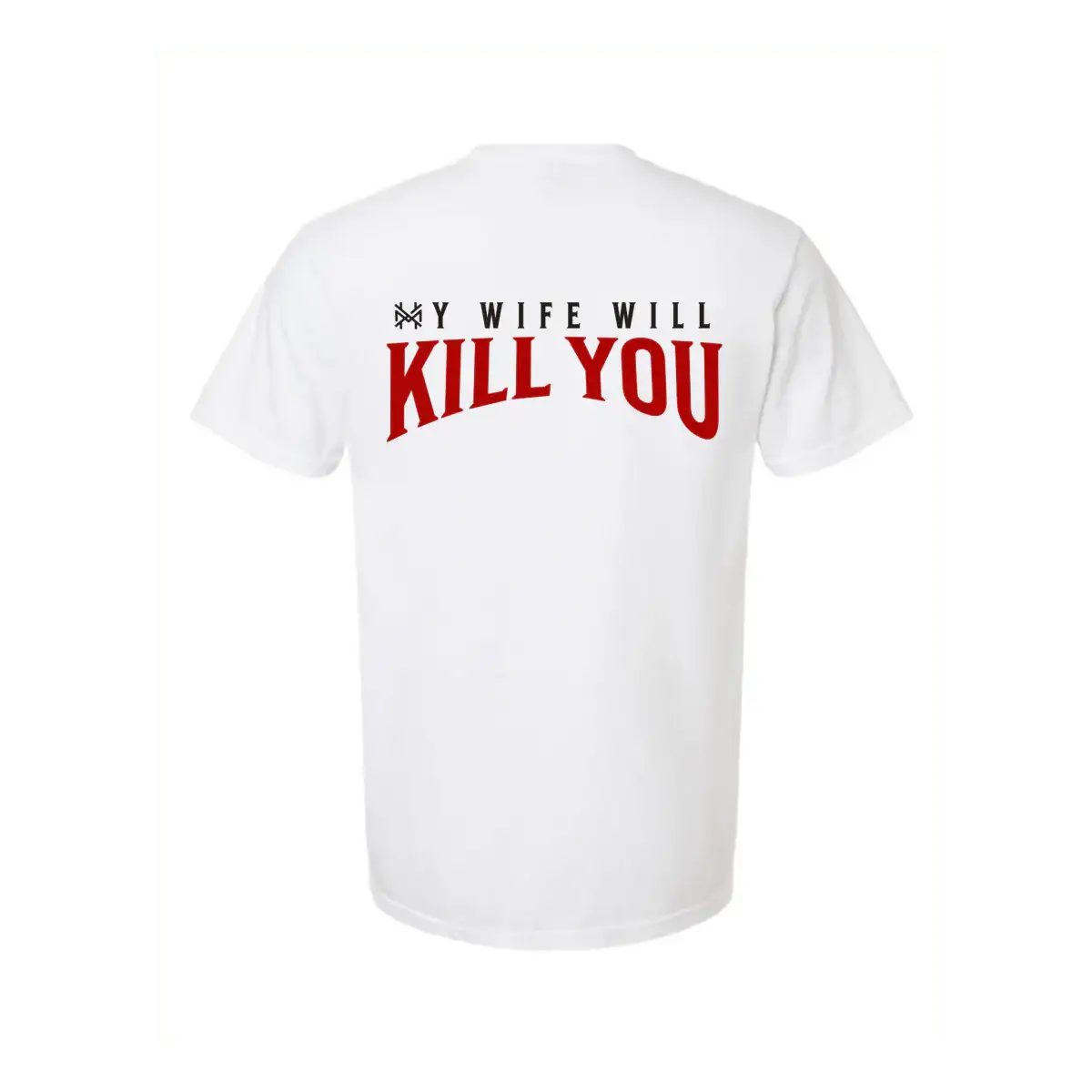 The Mad Hatter Company My Wife Will Kill You T-Shirt - AVBL MRKT (2)