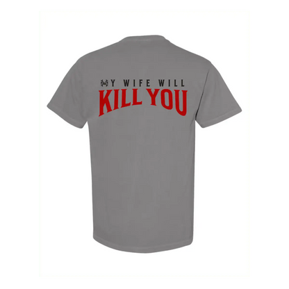 The Mad Hatter Company My Wife Will Kill You T-Shirt - AVBL MRKT (3)