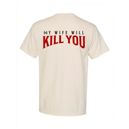 The Mad Hatter Company My Wife Will Kill You T-Shirt - AVBL MRKT (7)
