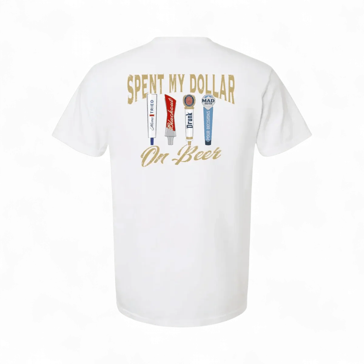 The Mad Hatter Company Spent My Dollar on Beer T-Shirt - AVBL MRKT (3)