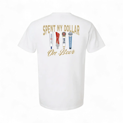 The Mad Hatter Company Spent My Dollar on Beer T-Shirt - AVBL MRKT (3)