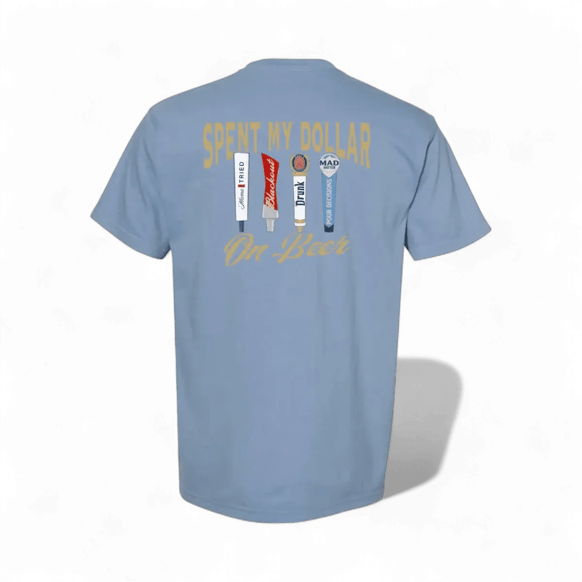 The Mad Hatter Company Spent My Dollar on Beer T-Shirt - AVBL MRKT (5)